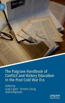 The Palgrave Handbook of Conflict and History Education in the Post-Cold War Era