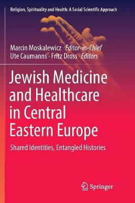 Jewish Medicine and Healthcare in Central Eastern Europe