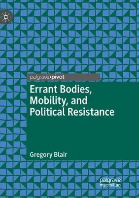 Errant Bodies, Mobility, and Political Resistance