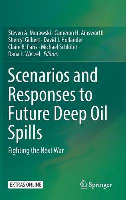 Scenarios and Responses to Future Deep Oil Spills