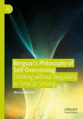 Bergson's Philosophy of Self-Overcoming