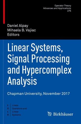Linear Systems, Signal Processing and Hypercomplex Analysis