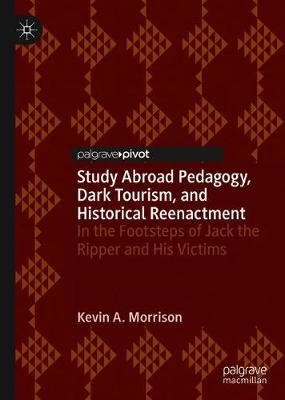 Study Abroad Pedagogy, Dark Tourism, and Historical Reenactment