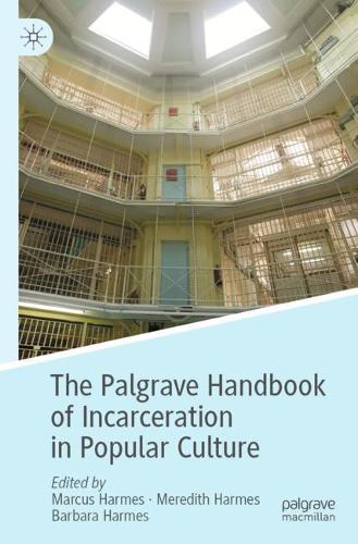 The Palgrave Handbook of Incarceration in Popular Culture