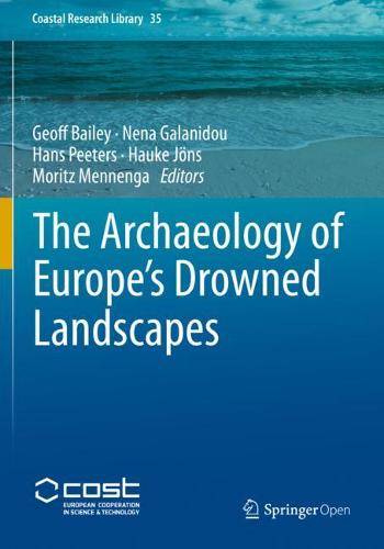 The Archaeology of Europe’s Drowned Landscapes