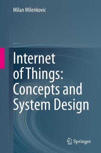 Internet of Things: Concepts and System Design