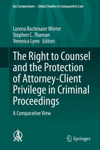 The Right to Counsel and the Protection of Attorney-Client Privilege in Criminal Proceedings
