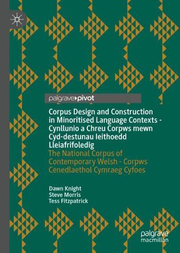 Corpus Design and Construction in Minoritised Language Contexts - Cynllunio a Chreu Corpws mewn Cyd-destunau Ieithoedd Lleiafrifoledig