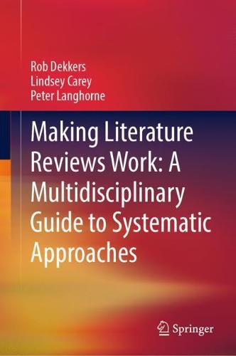 Making Literature Reviews Work: A Multidisciplinary Guide to Systematic Approaches