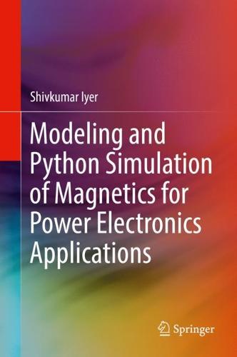 Modeling and Python Simulation of Magnetics for Power Electronics Applications