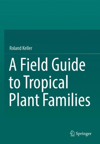 A Field Guide to Tropical Plant Families