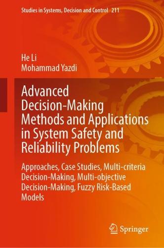 Advanced Decision-Making Methods and Applications in System Safety and Reliability Problems