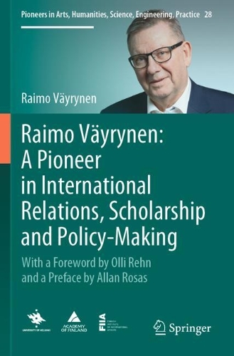 Raimo Väyrynen: A Pioneer in International Relations, Scholarship and Policy-Making