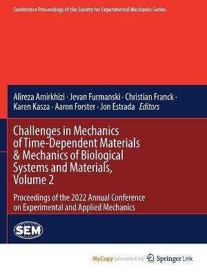 Challenges in Mechanics of Time-Dependent Materials & Mechanics of Biological Systems and Materials, Volume 2
