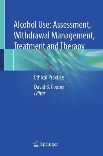 Alcohol Use: Assessment, Withdrawal Management, Treatment and Therapy