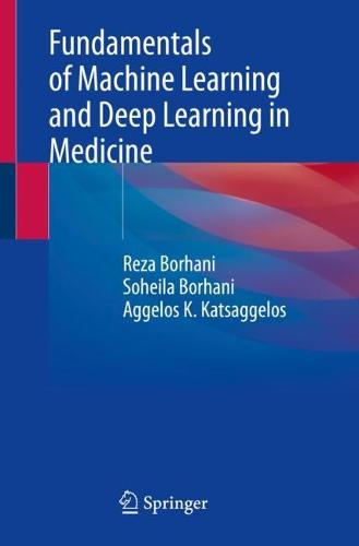 Fundamentals of Machine Learning and Deep Learning in Medicine