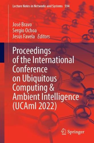 Proceedings of the International Conference on Ubiquitous Computing & Ambient Intelligence (UCAmI 2022)