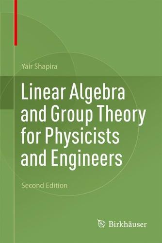 Linear Algebra and Group Theory for Physicists and Engineers