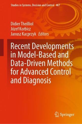 Recent Developments in Model-Based and Data-Driven Methods for Advanced Control and Diagnosis