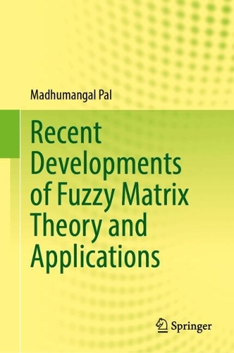 Recent Developments of Fuzzy Matrix Theory and Applications