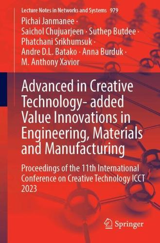 Advanced in Creative Technology- added Value Innovations in Engineering, Materials and Manufacturing