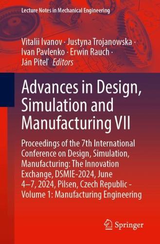 Advances in Design, Simulation and Manufacturing VII