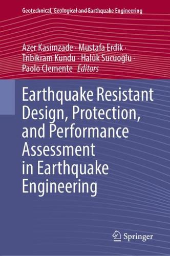 Earthquake Resistant Design, Protection, and Performance Assessment in Earthquake Engineering