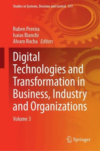 Digital Technologies and Transformation in Business, Industry and Organizations