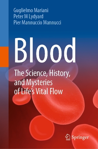 Blood: The Science, History, and Mysteries of Life's Vital Flow