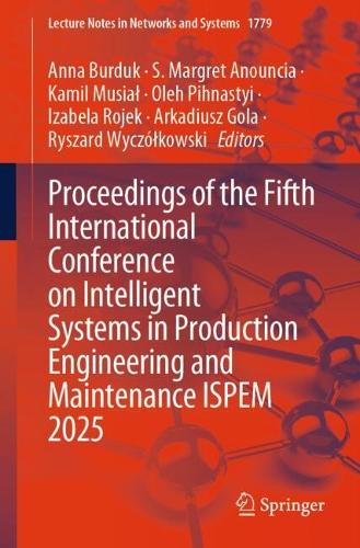 Proceedings of the Fifth International Conference on Intelligent Systems in Production Engineering and Maintenance ISPEM 2025