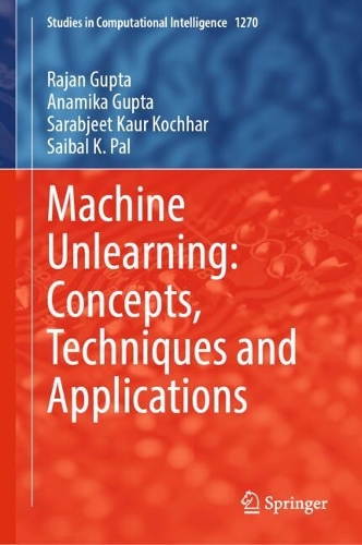 Machine Unlearning: Concepts, Techniques and Applications