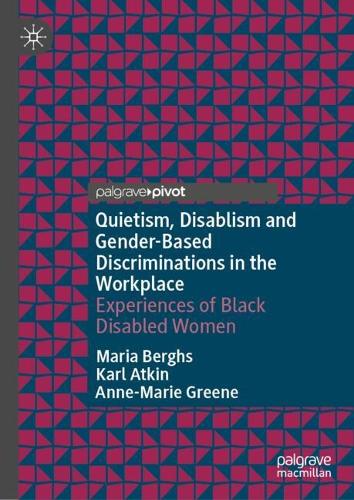Quietism, Disablism and Gender-Based Discriminations in the Workplace