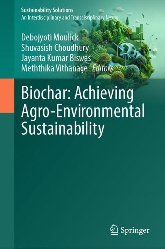Biochar: Achieving Agro-Environmental Sustainability