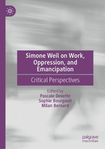 Simone Weil on Work, Oppression, and Emancipation