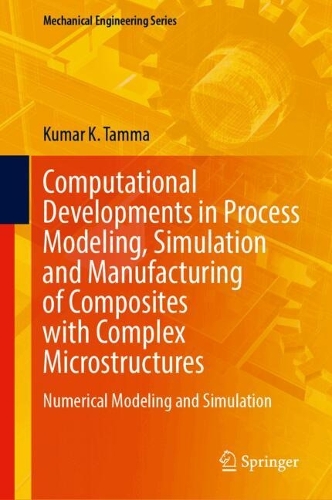 Computational Developments in Process Modeling, Simulation and Manufacturing of Composites with Complex Microstructures