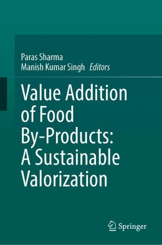 Value Addition of Food By-Products: A Sustainable Valorization