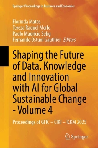 Shaping the Future of Data, Knowledge and Innovation with AI for Global Sustainable Change - Volume 4
