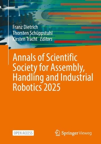 Annals of Scientific Society for Assembly, Handling and Industrial Robotics 2025
