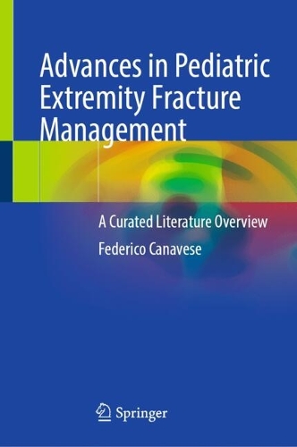 Advances in Pediatric Extremity Fracture Management
