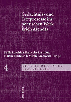Gedaechtnis- Und Textprozesse Im Poetischen Werk Erich Arendts