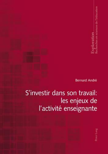S'Investir Dans Son Travail: Les Enjeux de l'Activité Enseignante