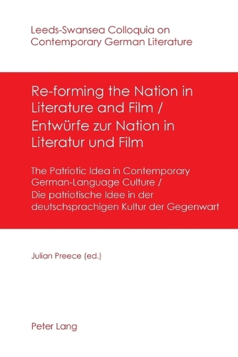 Re-forming the Nation in Literature and Film - Entwuerfe zur Nation in Literatur und Film