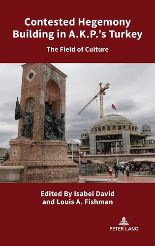 Contested Hegemony Building in A.K.P.’s Turkey