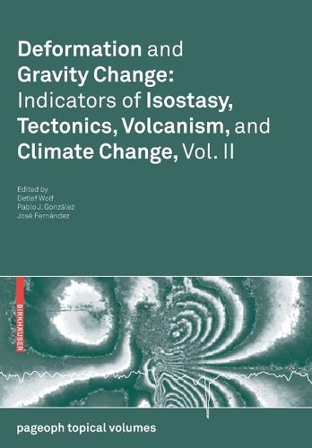 Deformation and Gravity Change: Indicators of Isostasy, Tectonics, Volcanism, and Climate Change, Vol. II