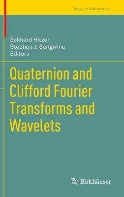 Quaternion and Clifford Fourier Transforms and Wavelets