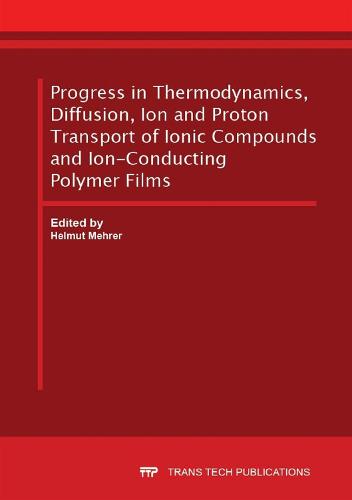 Progress in Thermodynamics, Diffusion, Ion and Proton Transport of Ionic Compounds and Ion-Conducting Polymer Films