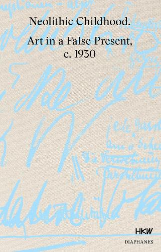 Neolithic Childhood – Art in a False Present, c. 1930
