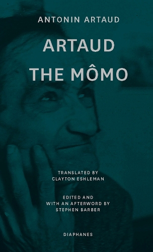 Artaud the Mômo – and Other Major Poetry