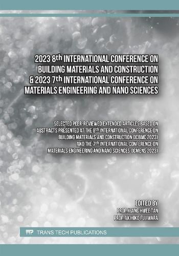 2023 8th International Conference on Building Materials and Construction & 2023 7th International Conference on Materials Engineering and Nano Sciences