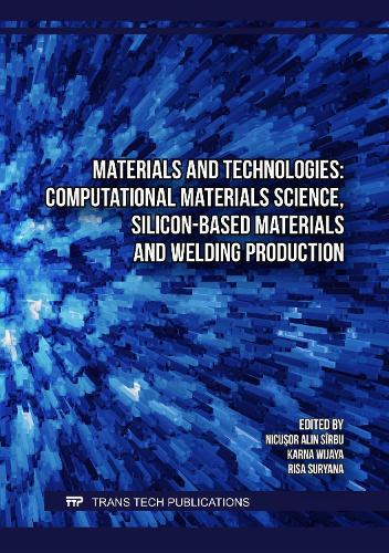 Materials and Technologies: Computational Materials Science, Silicon-based Materials and Welding Production